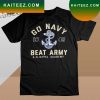 Navy Midshipmen Go Navy Beat Army T-shirt