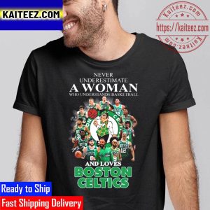 Never Underestimate A Woman Who Understands Basketball And Loves Boston Celtics Signatures Vintage T-Shirt