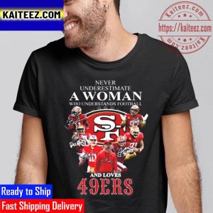 Never Underestimate A Woman Who Understands Football And Loves San Francisco 49ers Signatures Vintage T-Shirt