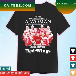 Never Underestimate A Woman Who Understands Hockey And Love Red wings T-Shirt