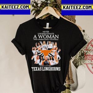 Never Underestimate A Woman Who Understands Volleyball And Loves Texas Longhorns Vintage T-Shirt