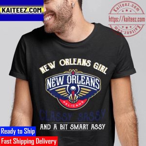 New Orleans Girl New Orleans Pelicans Classy Sassy And A Bit Smart Assy Vintage T-Shirt