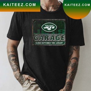 New York Jets Garage closed september thru january T-shirt