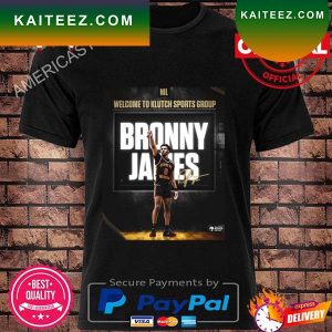Nil welcome to klutch sports group signing with Bronny James best T-shirt