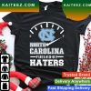 North Carolina Tar Heels Fueled By Haters T-Shirt