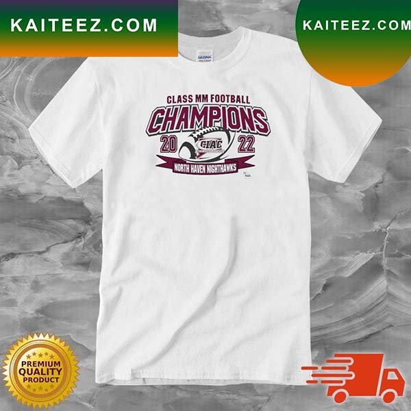 North Haven Nighthawks Class MM Football Champions 2022 T-shirt - Kaiteez