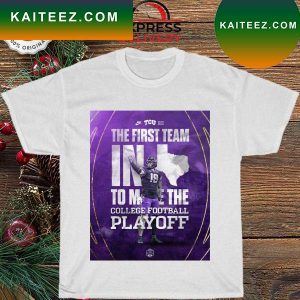 Official TCU Football The first team in texas to the college football playoff T-shirt