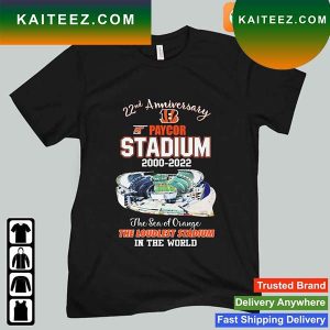 Official Cincinnati Bengals 22nd Anniversary At Paycor Stadium 2000-2022 The Sea Of Orange The Loudest Stadium In The World T-shirt