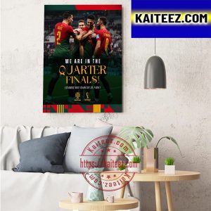 Portugal Are In The Quarter Finals FIFA World Cup Qatar 2022 Art Decor Poster Canvas