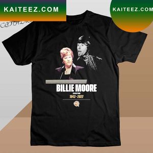 RIP Billie Moore 1943 2022 Class Of 1999 T-shirt