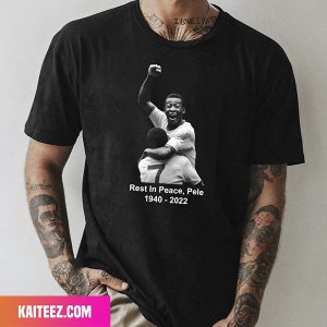 RIP Pele 1940 – 2022 We Will Always Remember You – My Legend Style T-Shirt