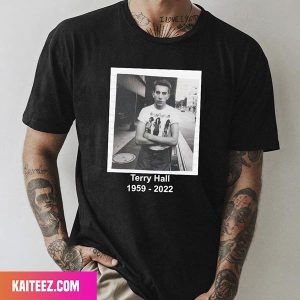 Rest In Peace Terry Hall 1959 – 2022 We Will Always Love You RIP Fan Gifts T-Shirt