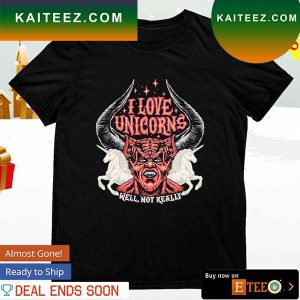 Satan I love Unicorns well not really T-shirt