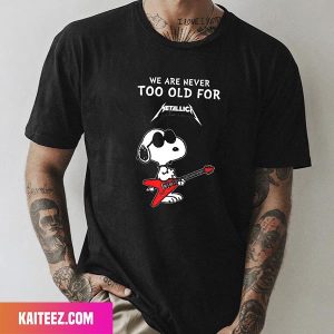 Snoopy x Metallica We Are Never Too Old For Metallica New Album Unique T-Shirt