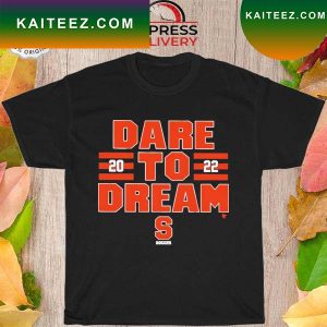 Syracuse soccer dare to dream 2022 T-shirt