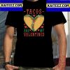 Tacos Are My Valentine For Taco Mexican Food Lovers Vintage T-Shirt