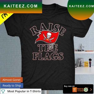 Tampa Bay Buccaneers Raise the flags T-shirt