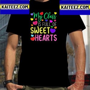 Teacher Valentines Day My Class Is Full Of Sweethearts Vintage T-Shirt