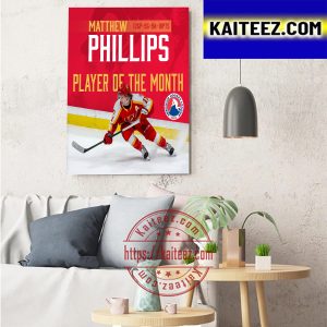 The Calgary Wranglers Matthew Phillips AHL Player Of The Month For November Art Decor Poster Canvas