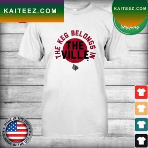 The Keg Belongs In The Ville Louisville Football T-shirt