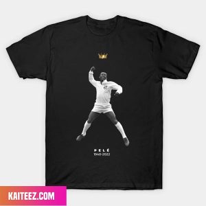 The King of Soccer – Pele Has Passed Away 1940 – 2022 Unique T-Shirt