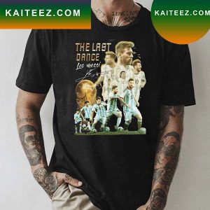 The Last Dance Lionel Messi 2022 World Cup Champions Signature T-shirt