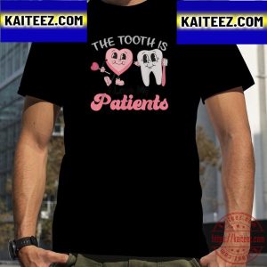 The Tooth Is I Love My Patients Dental Valentine Day Vintage T-Shirt