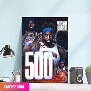 There’s No Party Like A Block Party Mitchell Robinson Surpassed 500 Career Blocks Canvas-Poster Home Decorations