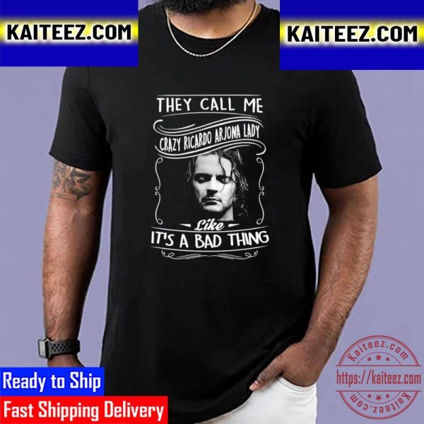 They Call Me Crazy Ricardo Arjona Lady Like Its A Bad Thing Vintage T-Shirt