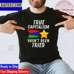 True Capitalism Hasnt Been Tried Vintage T-Shirt