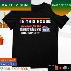 UTSA Roadrunners in this house we cheer for the roadrunners T-shirt