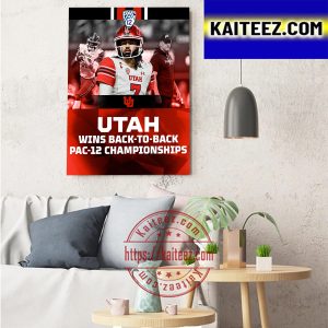 Utah Wins Back To Back 2022 PAC 12 Championship Art Decor Poster Canvas