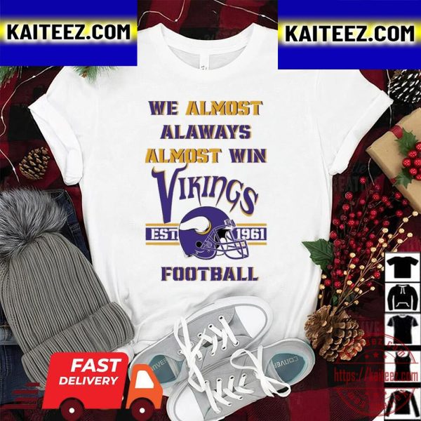 We Almost Always Almost Win Vikings Football Minnesota Viking Vintage T-Shirt