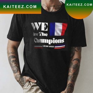We are The Champions France World Cup 2022 Qatar T-shirt