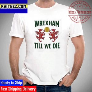 Wrexham Till We Die Dragons Wales Vintage T-Shirt