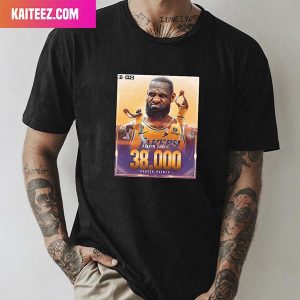 38K And Counting For King James – LeBron James Has 38K Career Points Unique T-Shirt