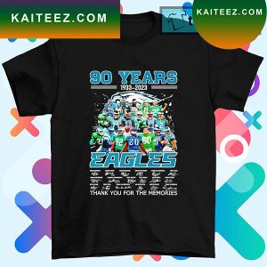 90 years 1933-2023 Philadelphia Eagles thank you for the memories signatures T-shirt