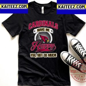 Arizona Cardinals Make Me Happy You Not So Much Vintage T-Shirt