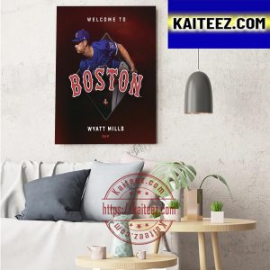 Boston Red Sox Acquired RHP Wyatt Mills From Kansas City Royals Art Decor Poster Canvas