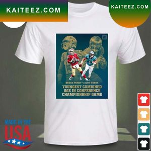 Brock Purdy Jalen Hurts youngest combined age in conference championship game T-shirt