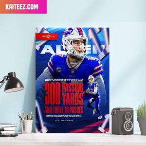 Buffalo Bills Writing History Josh Allen Reeds Jenss Second Player In NFL History With At Least 300 Passing Yards Home Decorations Canvas-Poster