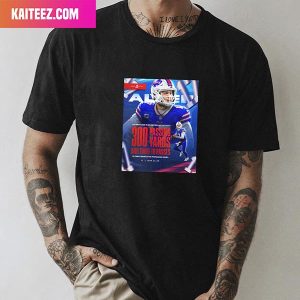 Buffalo Bills Writing History Josh Allen Reeds Jenss Second Player In NFL History With At Least 300 Passing Yards Style T-Shirt