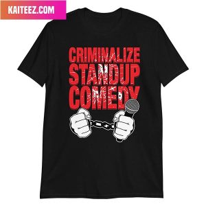 Criminalize Stand-up Comedy Style T-Shirt