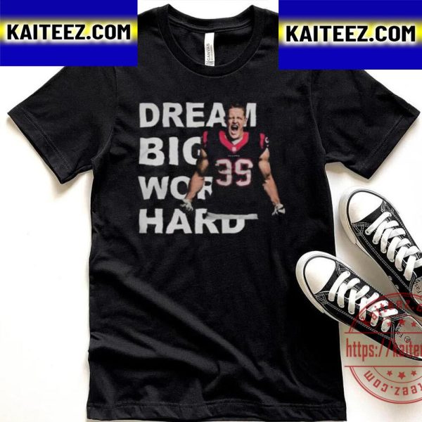 Dream Big Work Hard JJ Watt Vintage T-Shirt