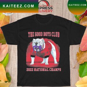 Georgia Bulldog the good boys club 2022 national champs T-shirt