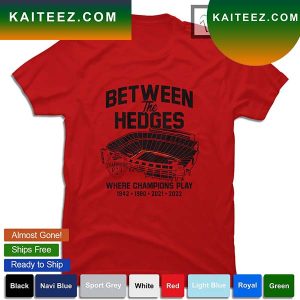 Georgia Football Between The Hedges Where Champions Play T-shirt