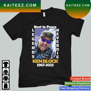 Hoonigan Ken Block 1967 2023 Rest In Peace Legends Never Die T-Shirt