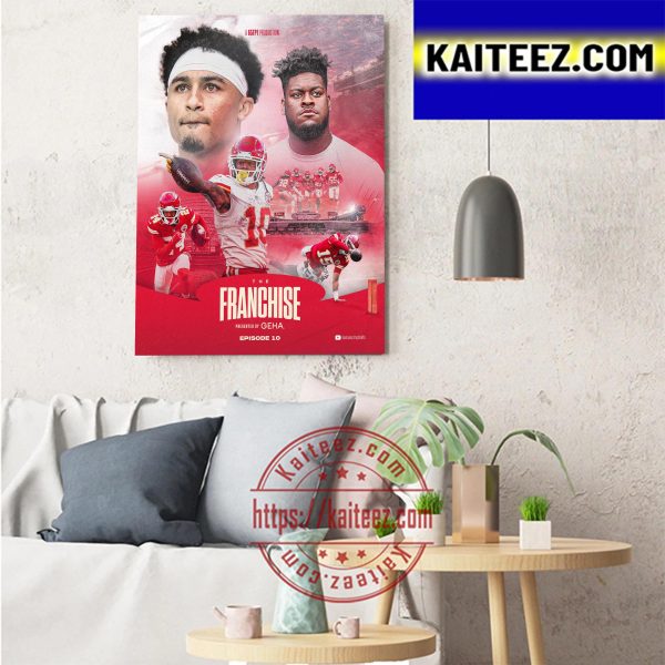 Kansas City Chiefs New Episode Of The Franchise Presented By GEHA Art Decor Poster Canvas