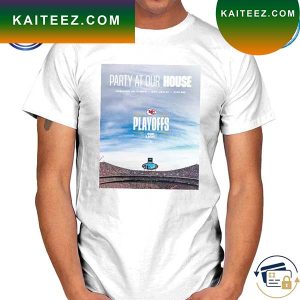 Kansas City Chiefs Party At Our House Playoffs Bud Light T-shirt