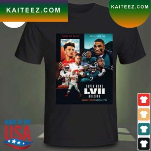 Kansas city Chiefs vs. philadelphia eagles super bowl lvii Arizona 2 12 23 T-shirt